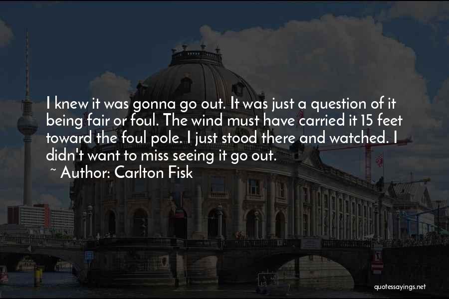 Carlton Quotes By Carlton Fisk