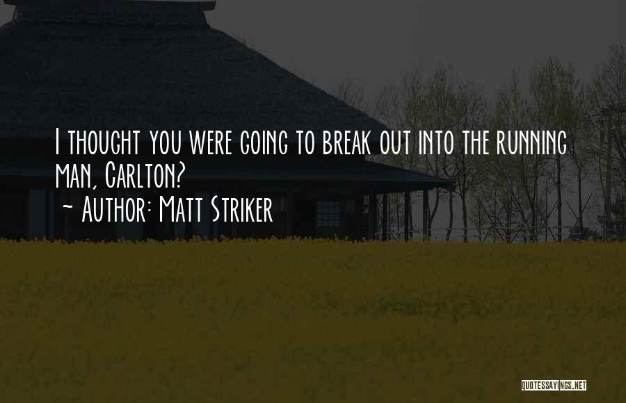 Carlton Quotes By Matt Striker