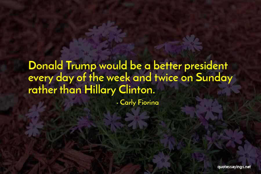 Carly Fiorina For President Quotes By Carly Fiorina Carly Fiorina For President Quotes By Carly Fiorina