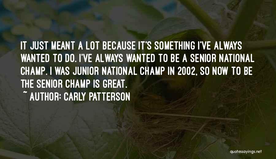 Carly Patterson Quotes 1276754