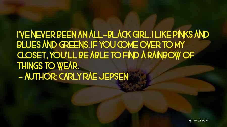 Carly Rae Jepsen I Really Like You Quotes By Carly Rae Jepsen