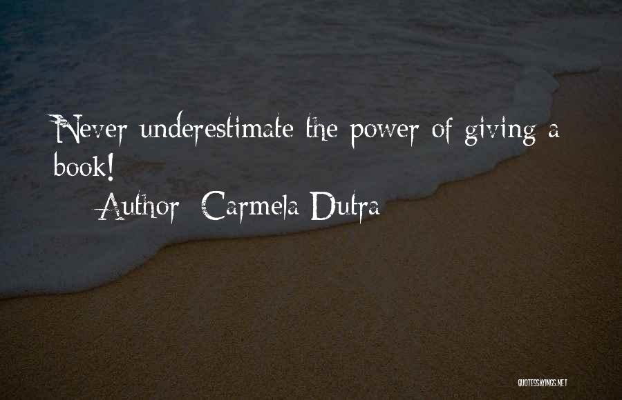 Carmela Dutra Quotes 1558626