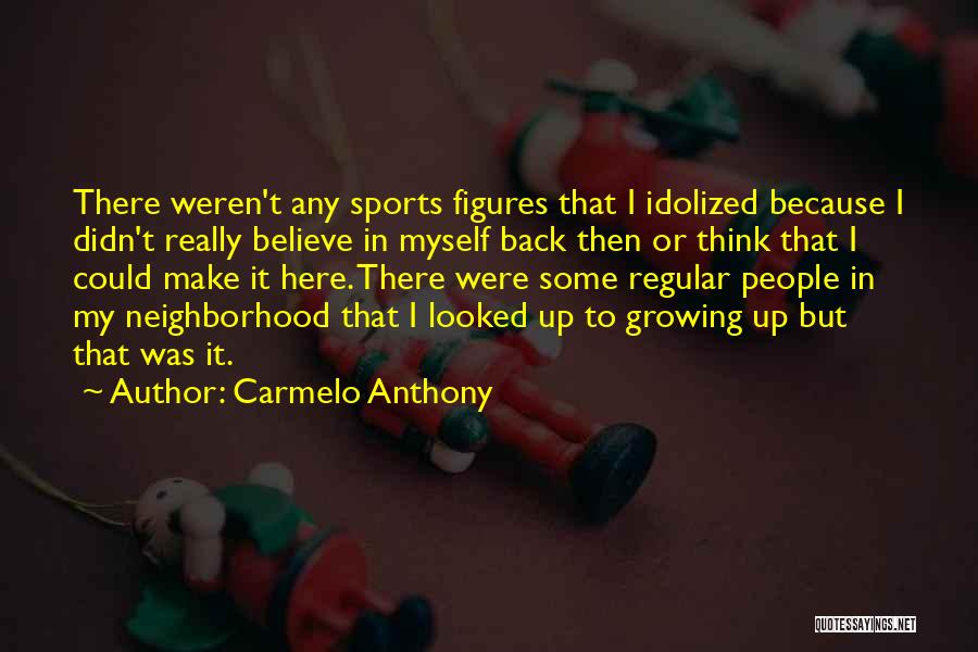 Carmelo Quotes By Carmelo Anthony