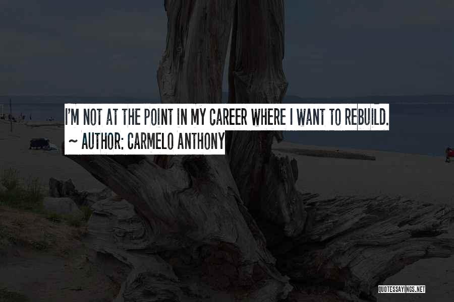 Carmelo Quotes By Carmelo Anthony