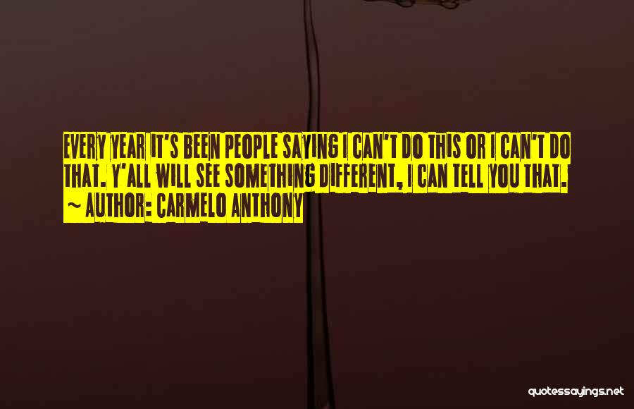 Carmelo Quotes By Carmelo Anthony