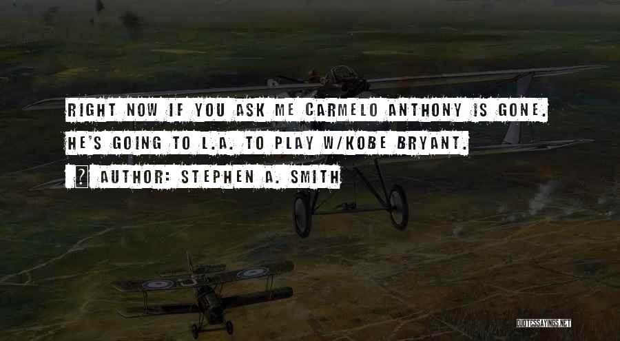 Carmelo Quotes By Stephen A. Smith