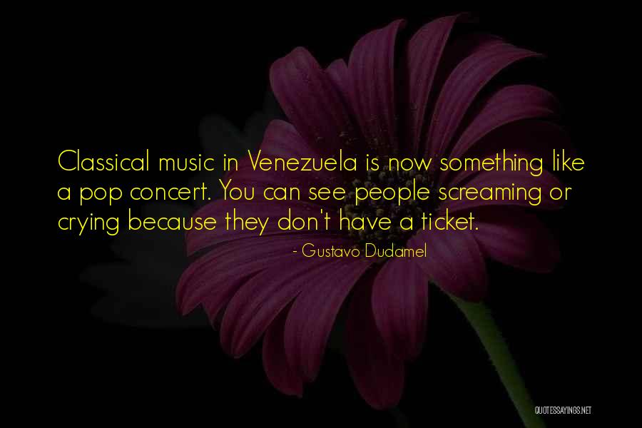 Carmen Aristegui Quotes By Gustavo Dudamel