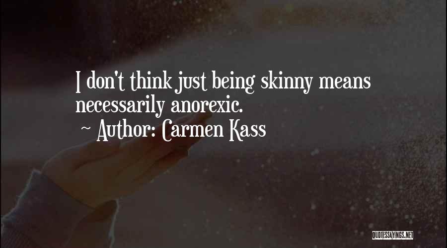 Carmen Kass Quotes 504378