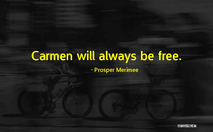 Carmen Prosper Merimee Quotes By Prosper Merimee Carmen Prosper Merimee Quotes By Prosper Merimee