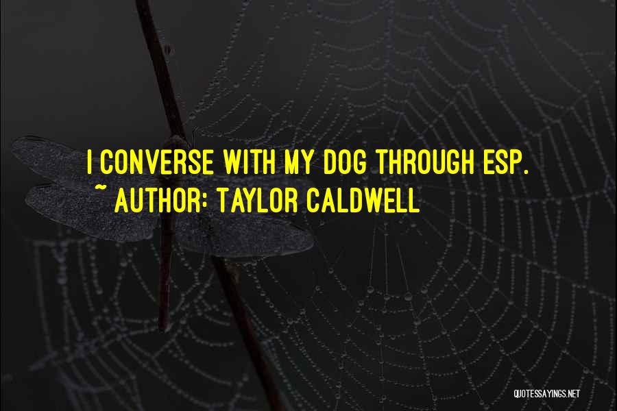 Carmilla Quotes By Taylor Caldwell