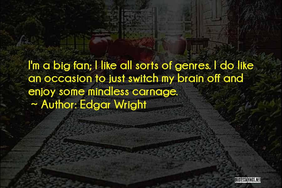 Carnage Quotes By Edgar Wright