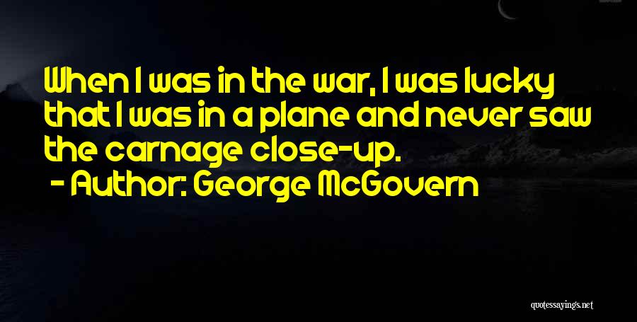 Carnage Quotes By George McGovern