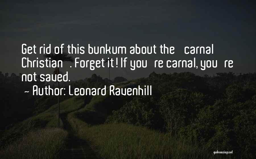 Carnal Christian Quotes By Leonard Ravenhill