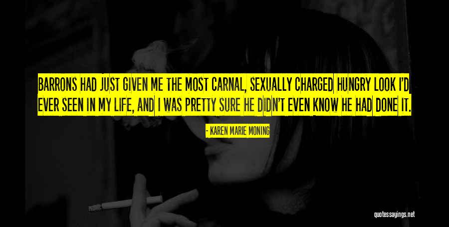 Carnal Life Quotes By Karen Marie Moning Carnal Life Quotes By Karen Marie Moning