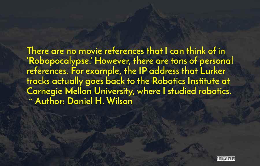Carnegie Institute Quotes By Daniel H. Wilson