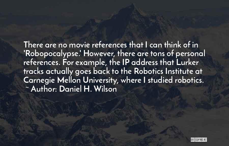 Carnegie Mellon University Quotes By Daniel H. Wilson