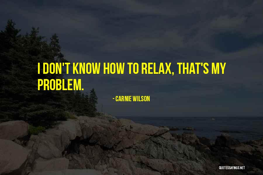 Carnie Quotes By Carnie Wilson Carnie Quotes By Carnie Wilson