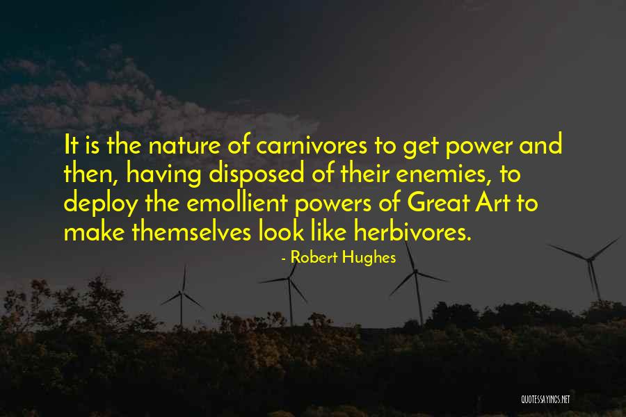 Carnivores Herbivores Quotes By Robert Hughes Carnivores Herbivores Quotes By Robert Hughes