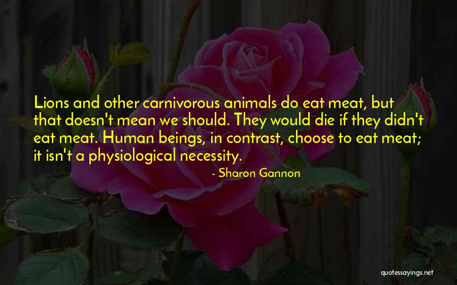 Carnivorous Animal Quotes By Sharon Gannon Carnivorous Animal Quotes By Sharon Gannon