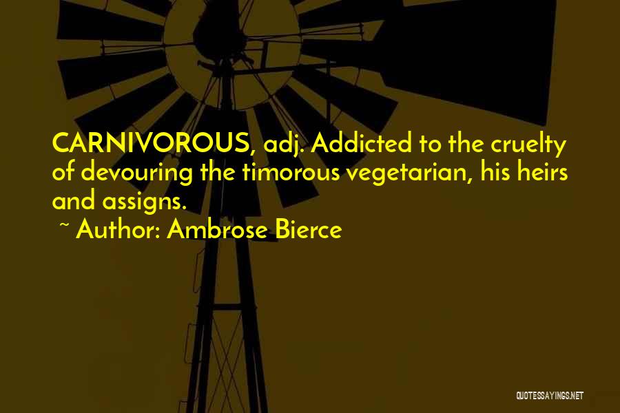 Carnivorous Quotes By Ambrose Bierce