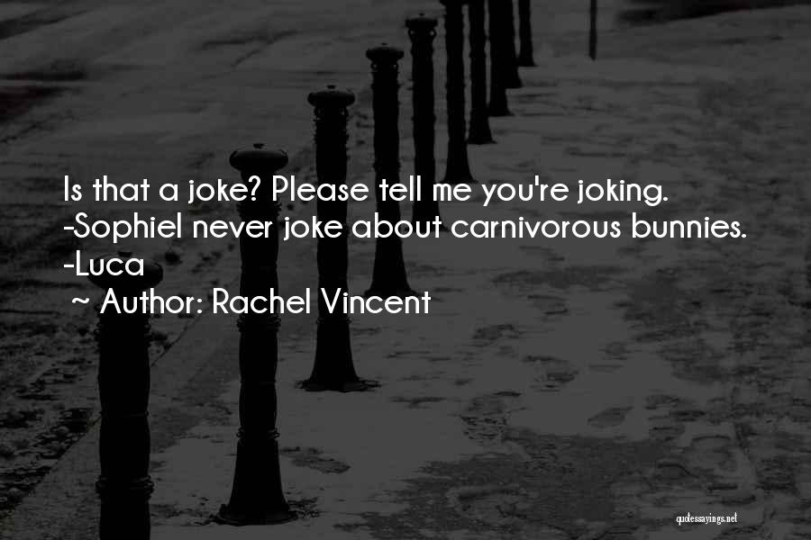 Carnivorous Quotes By Rachel Vincent