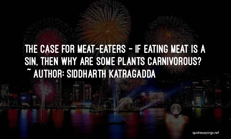 Carnivorous Quotes By Siddharth Katragadda