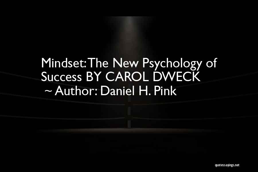 Carol Dweck Quotes By Daniel H. Pink