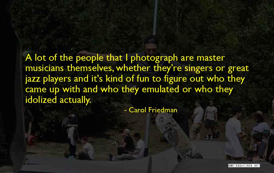 Carol Friedman Quotes 2185298 Carol Friedman Quotes 2185298
