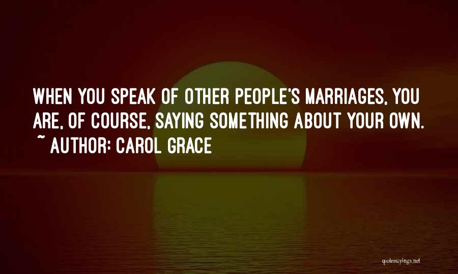 Carol Grace Quotes 947013