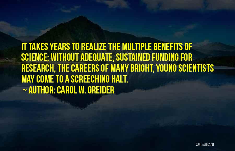 Carol Greider Quotes By Carol W. Greider