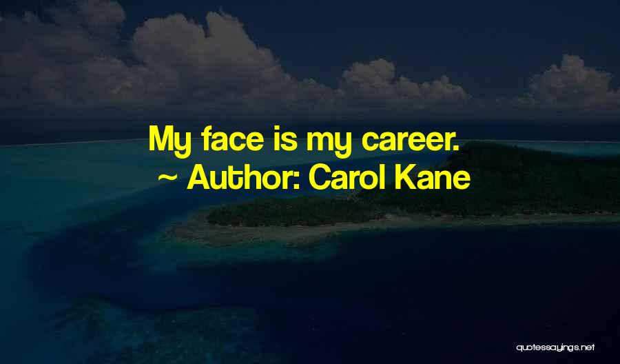 Carol Kane Quotes 1014810