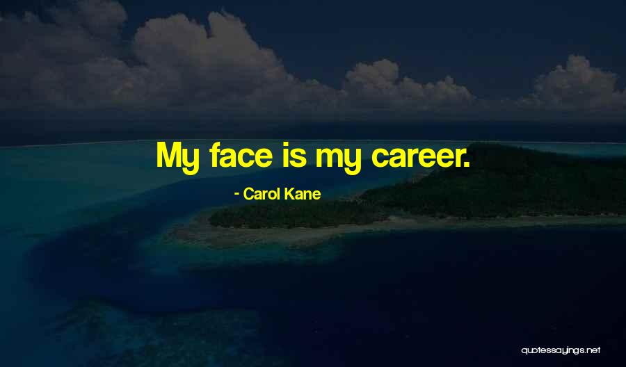 Carol Kane Quotes 1014810