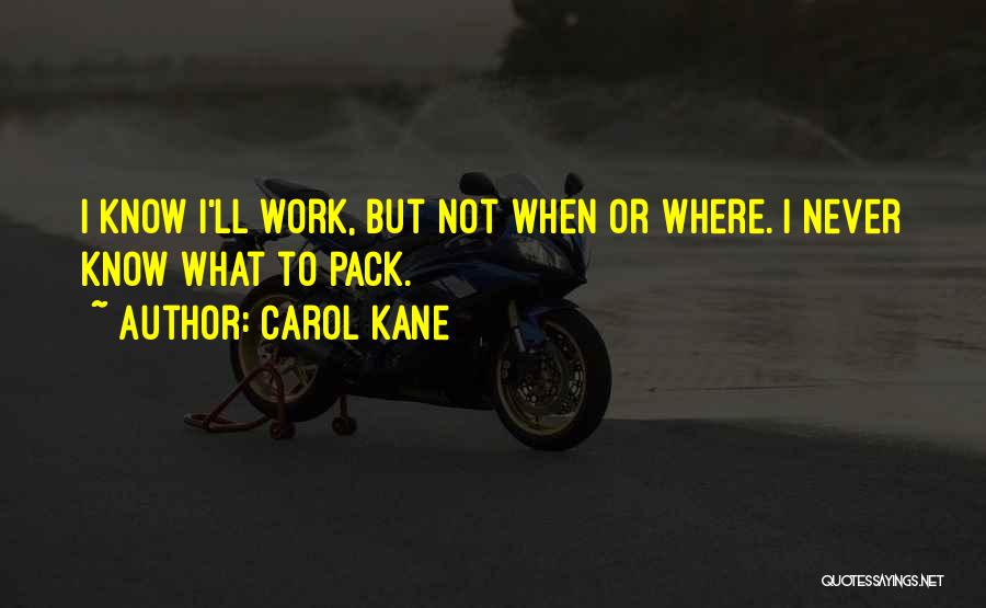 Carol Kane Quotes 1512686
