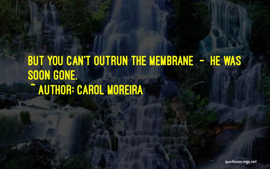 Carol Moreira Quotes 2150239