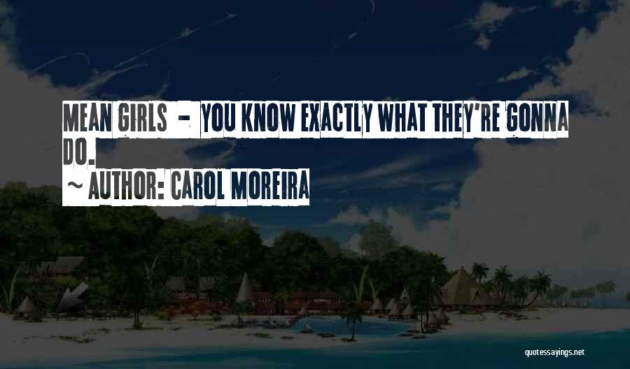 Carol Moreira Quotes 643914