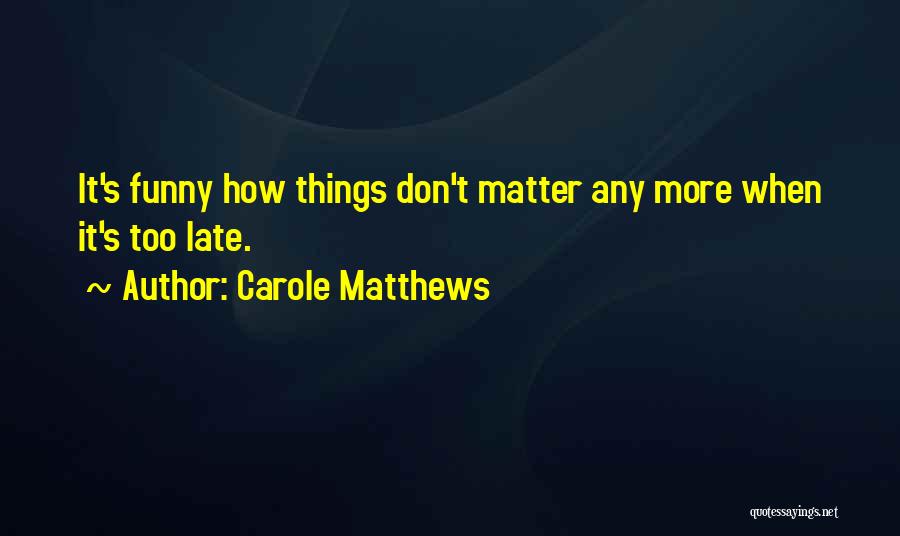 Carole Matthews Quotes 1752137
