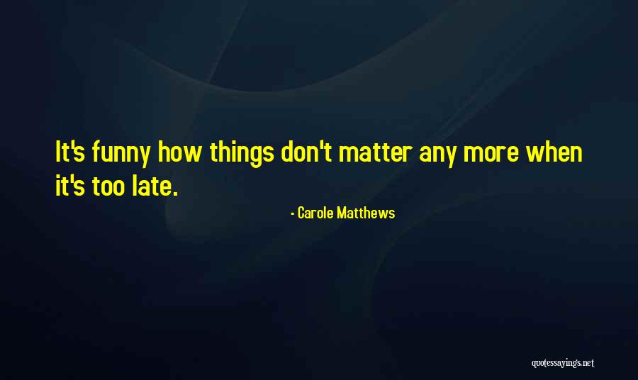 Carole Matthews Quotes 1752137