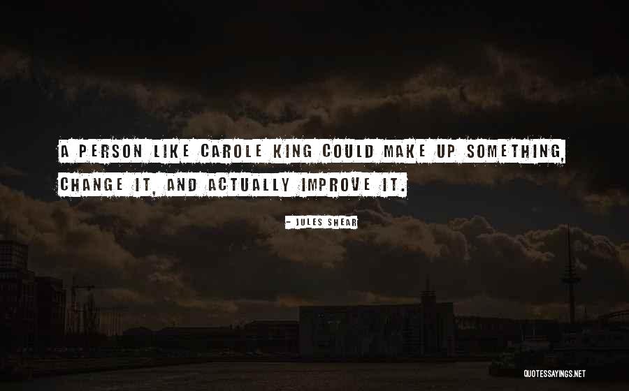 Carole Quotes By Jules Shear Carole Quotes By Jules Shear