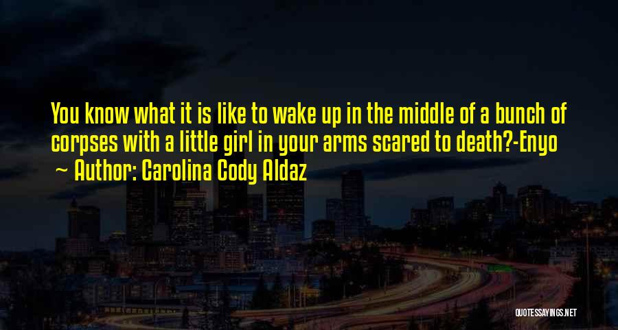 Carolina Cody Aldaz Quotes 1562458