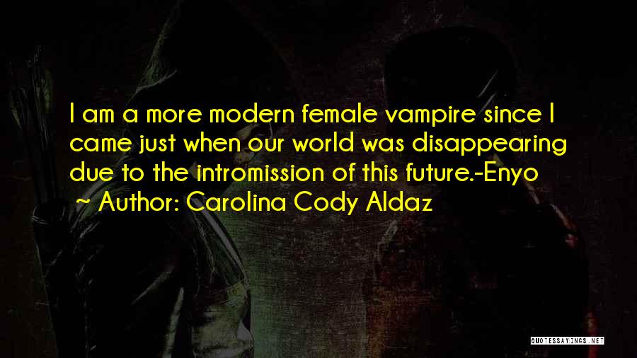 Carolina Cody Aldaz Quotes 350758