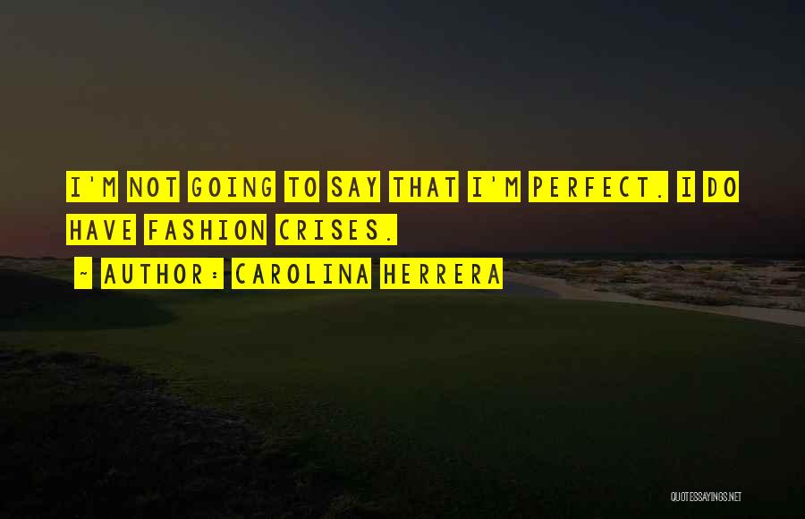 Carolina Quotes By Carolina Herrera