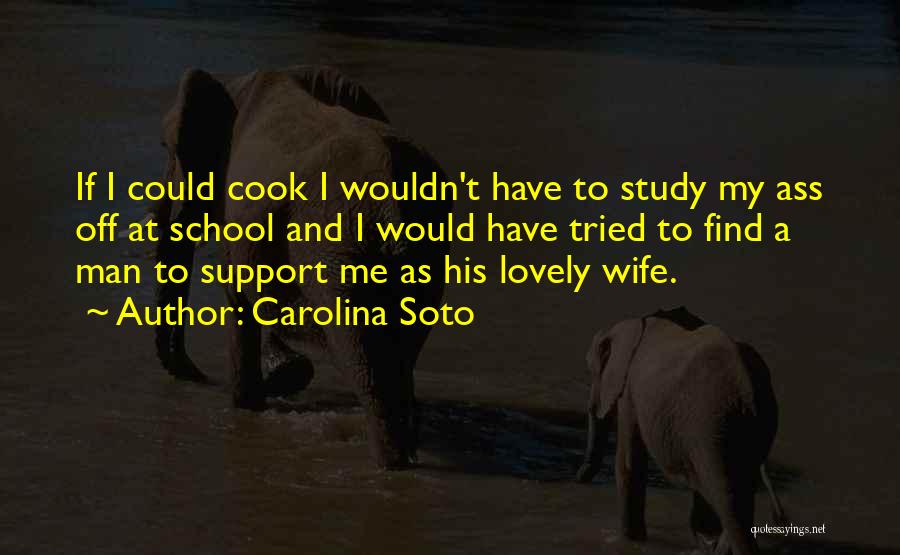 Carolina Soto Quotes 1310456