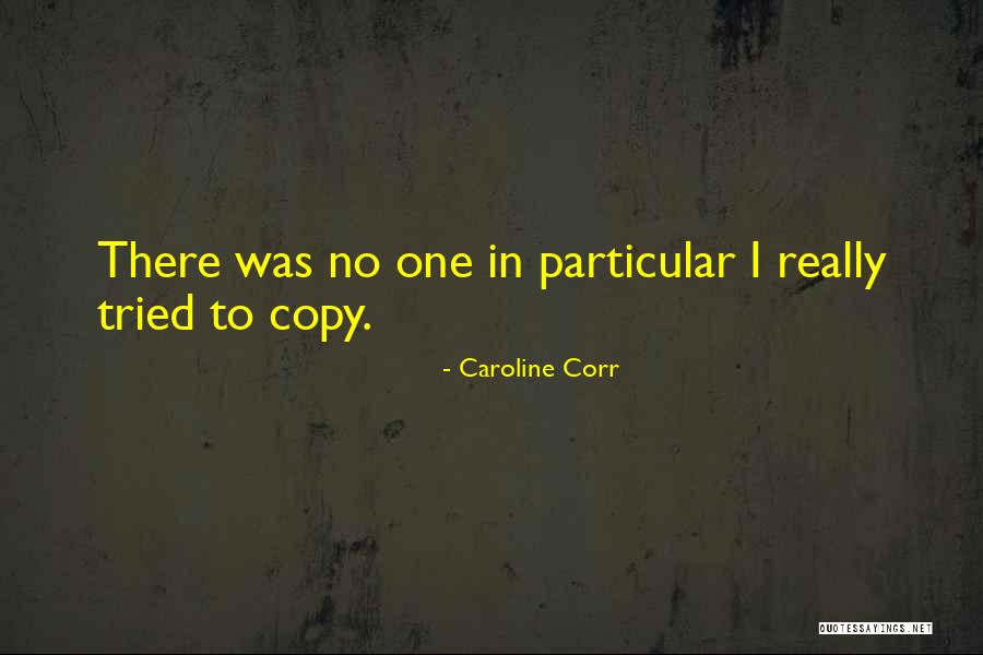 Caroline Corr Quotes 2140993