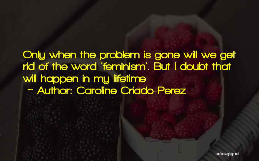 Caroline Criado-Perez Quotes 674971