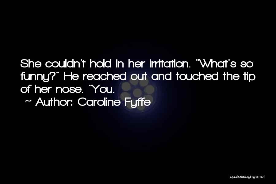 Caroline Fyffe Quotes 1190981