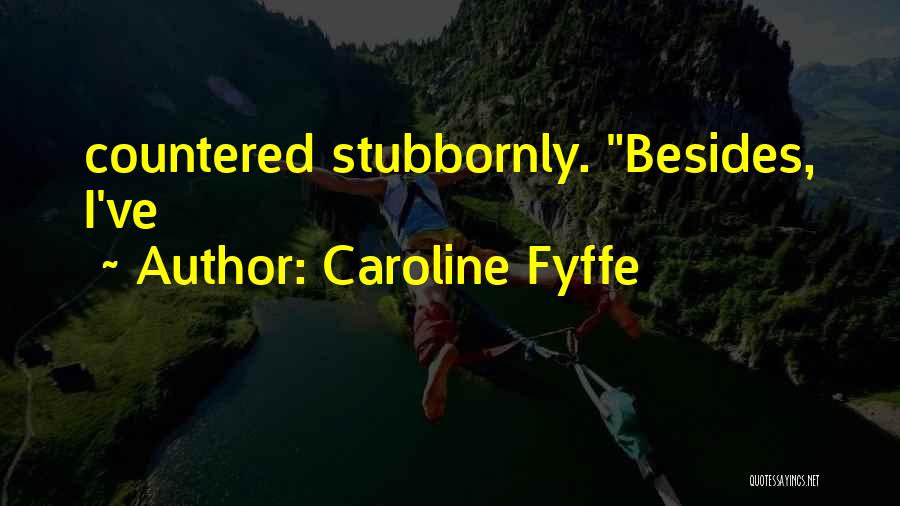 Caroline Fyffe Quotes 191986