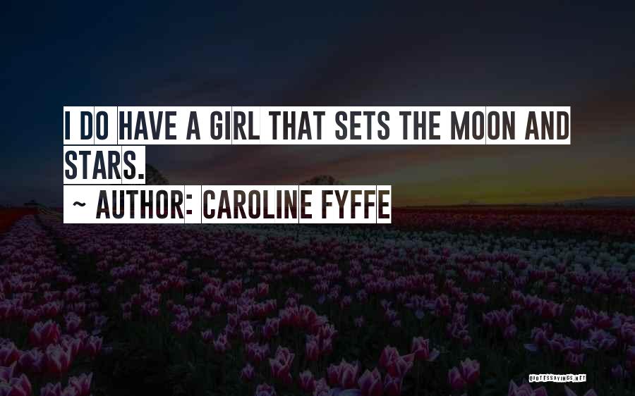 Caroline Fyffe Quotes 2237015