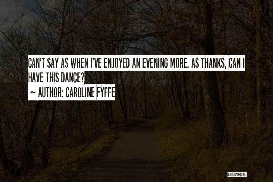 Caroline Fyffe Quotes 633167