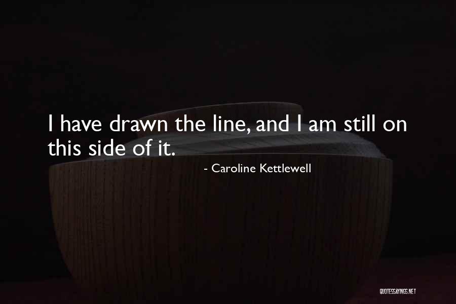 Caroline Kettlewell Quotes 2182518