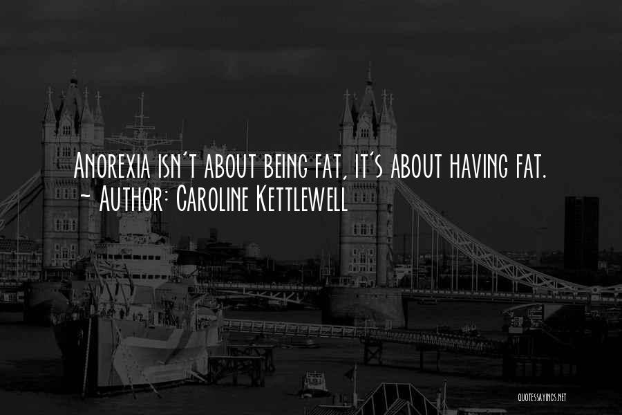 Caroline Kettlewell Quotes 867006